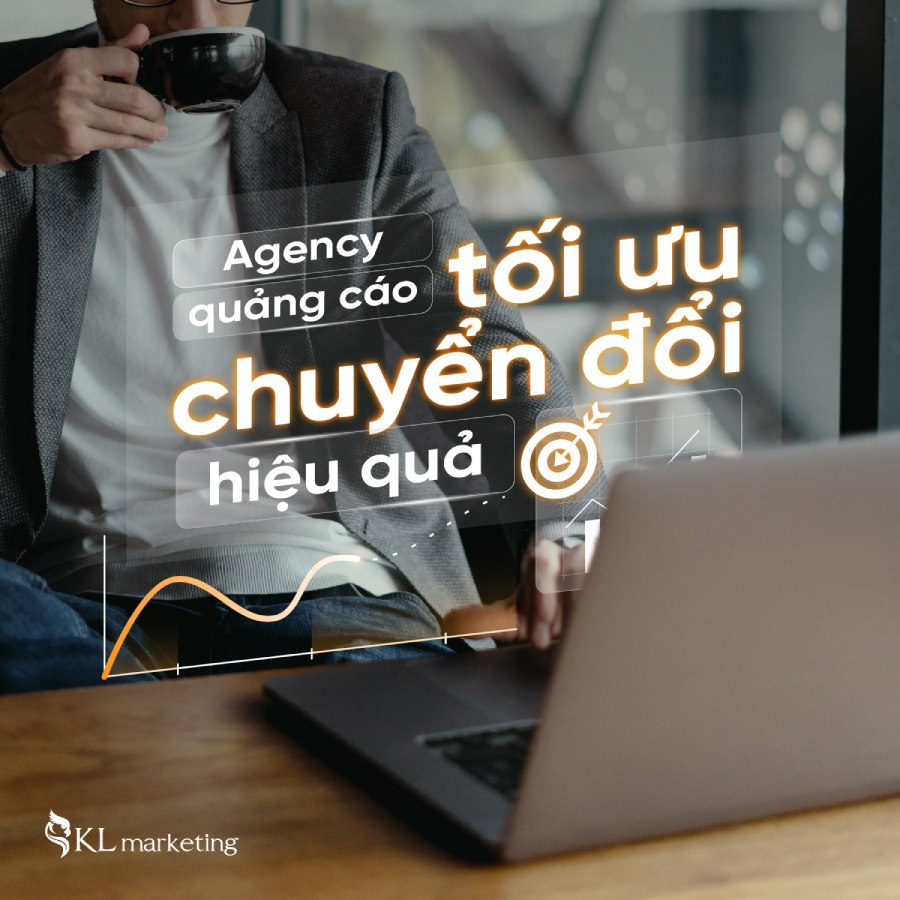 Agency quảng cáo tối ưu chuyển đổi