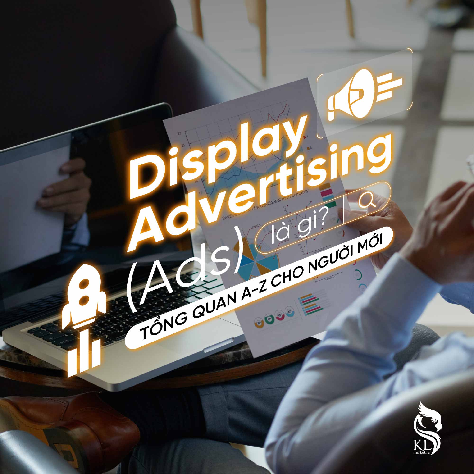 Display Advertising (Ads) Tổng quan A-Z