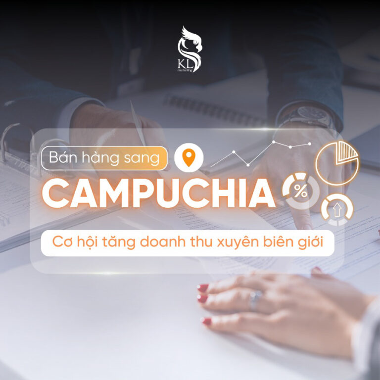 cách bán hàng sang campuchia hiệu quả